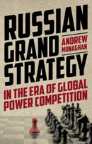 Russian Grand Strategy in the Era of Global Power Competition-9781526164612