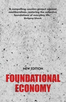 Foundational Economy : The Infrastructure of Everyday Life, New Edition-9781526164681