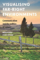 Visualising Far-Right Environments : Communication and the Politics of Nature-9781526165381