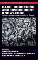 Race, Bordering and Disobedient Knowledge : Activism and Everyday Struggles in Europe-9781526165565