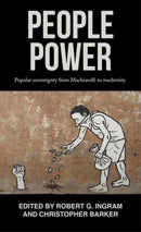 People Power : Popular Sovereignty from Machiavelli to Modernity-9781526165640