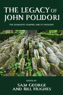 The Legacy of John Polidori : The Romantic Vampire and its Progeny-9781526166388