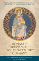 Monastic Experience in Twelfth-Century Germany : The Chronicle of Petershausen in Translation-9781526166975
