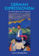 German Expressionism : Der Blaue Reiter and its Legacies-9781526167088