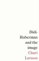 Didi-Huberman and the Image-9781526167101