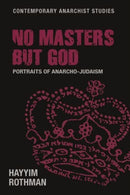 No Masters but God : Portraits of Anarcho-Judaism-9781526167217