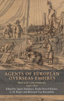 Agents of European Overseas Empires : Private Colonisers, 1450-1800-9781526167330