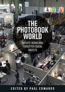 The Photobook World : Artists' Books and Forgotten Social Objects-9781526167576