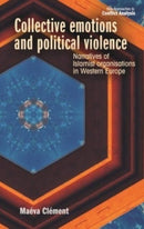 Collective Emotions and Political Violence : Narratives of Islamist Organisations in Western Europe-9781526167699