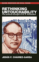 Rethinking Untouchability : The Political Thought of B. R. Ambedkar-9781526168726