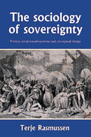 The Sociology of Sovereignty : Politics, Social Transformations and Conceptual Change-9781526170811