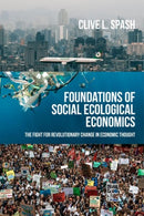 Foundations of Social Ecological Economics : The Fight for Revolutionary Change in Economic Thought-9781526171481