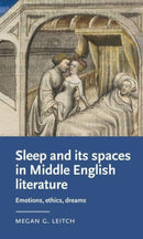 Sleep and its Spaces in Middle English Literature : Emotions, Ethics, Dreams-9781526171597