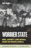 Worrier State : Risk, Anxiety and Moral Panic in South Africa-9781526171887