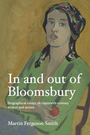 In and out of Bloomsbury : Biographical Essays on Twentieth-Century Writers and Artists-9781526171931