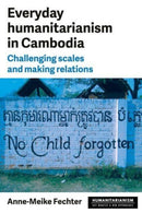 Everyday Humanitarianism in Cambodia : Challenging Scales and Making Relations-9781526172105