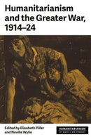 Humanitarianism and the Greater War, 1914-24-9781526173249