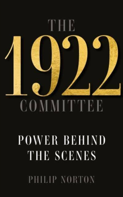 The 1922 Committee : Power Behind the Scenes-9781526173300