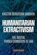 Humanitarian Extractivism : The Digital Transformation of Aid-9781526173355