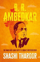 B. R. Ambedkar : The Man Who Gave Hope to India's Dispossessed-9781526173584