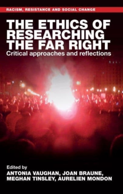 The Ethics of Researching the Far Right : Critical Approaches and Reflections-9781526173874