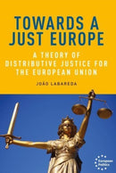 Towards a Just Europe : A Theory of Distributive Justice for the European Union-9781526174505