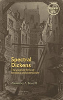 Spectral Dickens : The Uncanny Forms of Novelistic Characterization-9781526174543