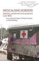 Medicalising Borders : Selection, Containment and Quarantine Since 1800-9781526174574