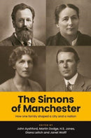 The Simons of Manchester : How One Family Shaped a City and a Nation-9781526176387