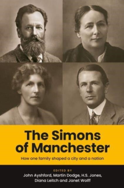 The Simons of Manchester : How One Family Shaped a City and a Nation-9781526176387