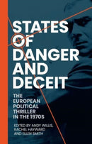States of Danger and Deceit : The European Political Thriller in the 1970s-9781526176448