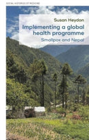 Implementing a Global Health Programme : Smallpox and Nepal-9781526176660
