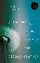 Diaspora as Translation and Decolonisation-9781526178732
