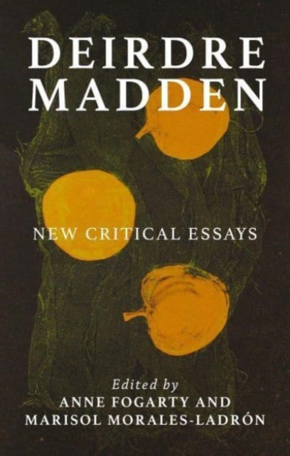 Deirdre Madden : New Critical Perspectives-9781526179074
