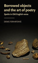 Borrowed Objects and the Art of Poetry : Spolia in Old English Verse-9781526179142
