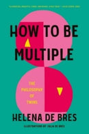 How to be Multiple : The Philosophy of Twins-9781526179869