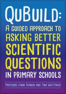Qubuild : A Guided Approach to Asking Better Scientific Questions in Primary Schools-9781526180070