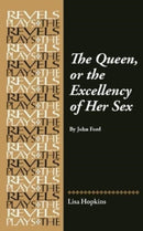 The Queen, or the Excellency of Her Sex : By John Ford-9781526181145