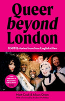 Queer Beyond London : Lgbtq Stories from Four English Cities-9781526181442