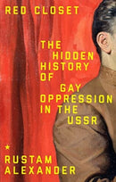 Red Closet : The Hidden History of Gay Oppression in the USSR-9781526181459