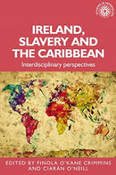 Ireland, Slavery and the Caribbean : Interdisciplinary Perspectives-9781526182296