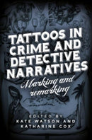 Tattoos in Crime and Detective Narratives : Marking and Remarking-9781526182623
