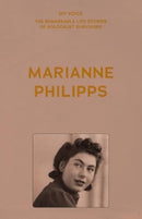 My Voice: Marianne Philipps : This is My Voice, My Life-9781526186645