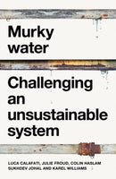 Murky Water : Challenging an Unsustainable System-9781526188700