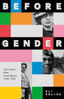 Before Gender : Lost Stories from TRANS History 1850-1950-9781526192714