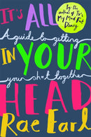 It's All In Your Head : A Guide to Getting Your Sh*t Together-9781526300027