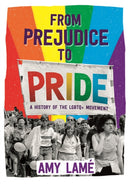 From Prejudice to Pride: A History of LGBTQ+ Movement-9781526301918