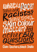 What is Race? Who are Racists? Why Does Skin Colour Matter? And Other Big Questions-9781526303998