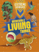Extreme Science: Incredible Living Things-9781526307798