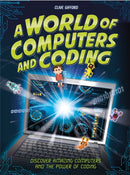 A World of Computers and Coding : Discover Amazing Computers and the Power of Coding-9781526308177